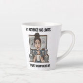 My Patience Has Limits – Funny Coffee Lover Tired  カフェラテマグ (右)