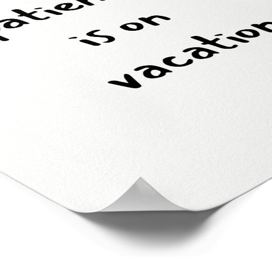 My patience is on vacation funny quote ポスター (角)