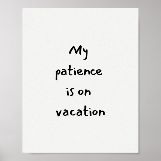My patience is on vacation funny quote ポスター (正面)