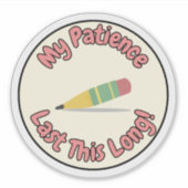 My Patience Lasts This Long – Funny Sticker シール (正面)
