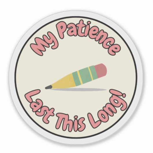My Patience Lasts This Long – Funny Sticker シール (正面)