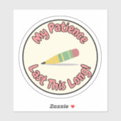 My Patience Lasts This Long – Funny Sticker シール (シート)