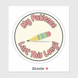My Patience Lasts This Long – Funny Sticker シール