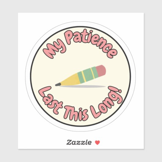 My Patience Lasts This Long – Funny Sticker シール (シート)