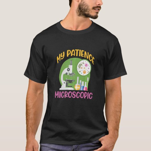 My Patience Microscopic Scientist Microscope   Tシャツ (正面)