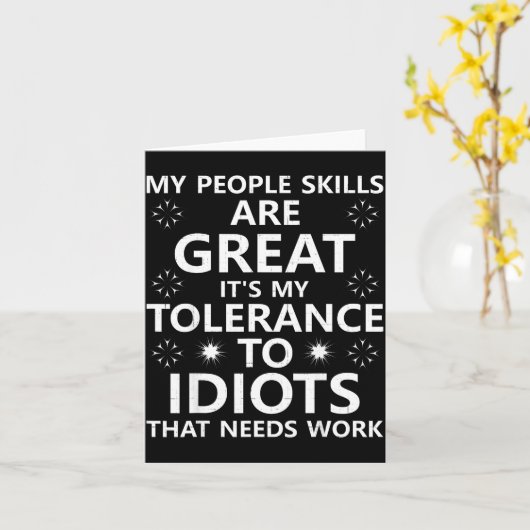 My People Skills Are Great...to Idiots That Needs  カード (黄色い花)