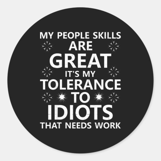 My People Skills Are Great...to Idiots That Needs  ラウンドシール (正面)