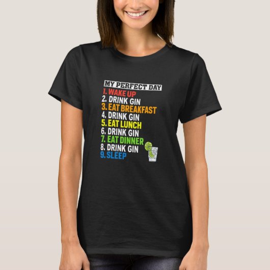 My Perfect Day Drink Gin おもしろい Lover Man Women Tシャツ (正面)