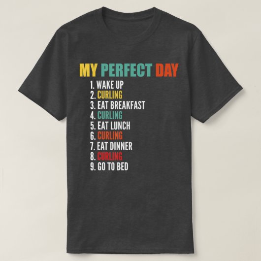 My Perfect Day Funny Curling  Tシャツ (デザイン正面)