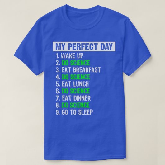 My Perfect Day Funny Science Gift 1442 Tシャツ (デザイン正面)