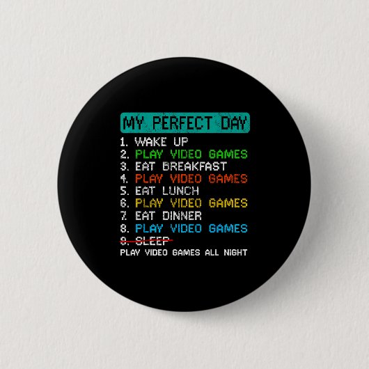 My Perfect Day Play Video Games Funny Gamer Gaming 缶バッジ (正面)