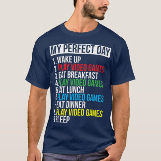 My Perfect Day Video Games Funny Cool Gamer Gift Tシャツ