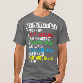 My Perfect Day Video Games Funny Cool Gamer Gift  Tシャツ