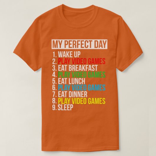 My Perfect Day Video Games Funny Cool Gift Tシャツ (デザイン正面)