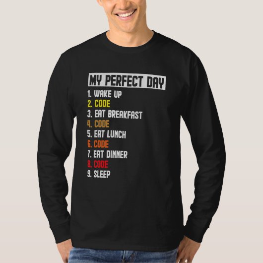My Perfect Day Wake Up Code Software Developer Pro Tシャツ (正面)