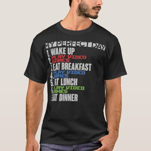 My Perfect Day Wake Up Play Video Games Funny Gami Tシャツ (正面)