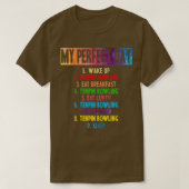 My perfect Tenpin Bowling day T Tシャツ (デザイン正面)