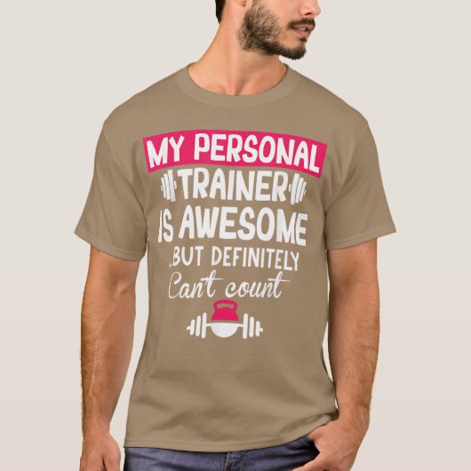 My Personalrainer is Awesome but Cant Count Funny Tシャツ (正面)