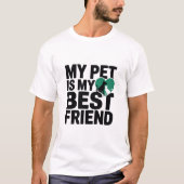 My Pet Is My Best Friend T-Shirt Tシャツ (正面)