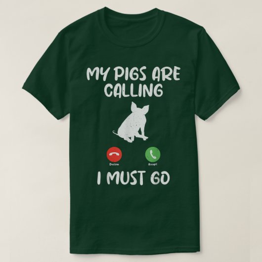 My Pigs are Calling i must go Pig Owner Pig Farmer Tシャツ (デザイン正面)
