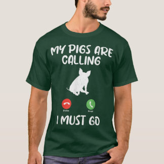 My Pigs are Calling i must go Pig Owner Pig Farmer Tシャツ