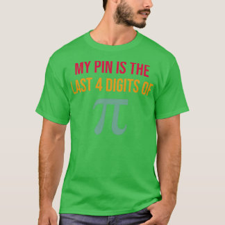 My Pin Is The Last 4 Digits of Pi Tシャツ
