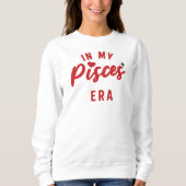 my Pisces era sweatshirt ,Pisces birthday gift スウェットシャツ (正面)
