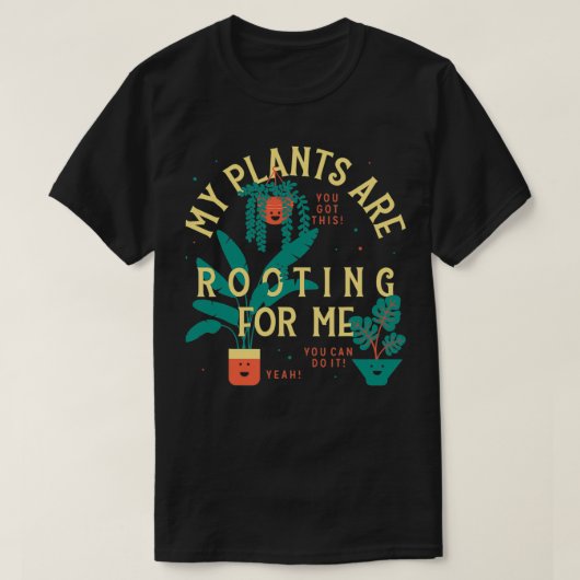 My Plants Are Rooting For Me Plant Funny Gift 1 Tシャツ (デザイン正面)
