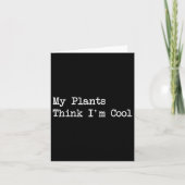 My Plants Think I'm Cool Funny Planting Quotes  カード (正面)