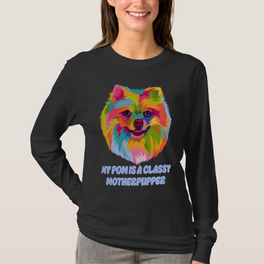 My Pom Is Classy Motherpupper Pomeranian Humor Po Tシャツ (正面)