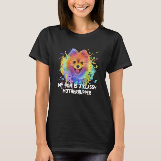 My Pom Is Classy Motherpupper Pomeranian Humor Pom Tシャツ (正面)