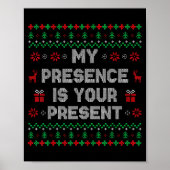 My Presence Is Your Present Ugly Christmas Funny X ポスター (正面)