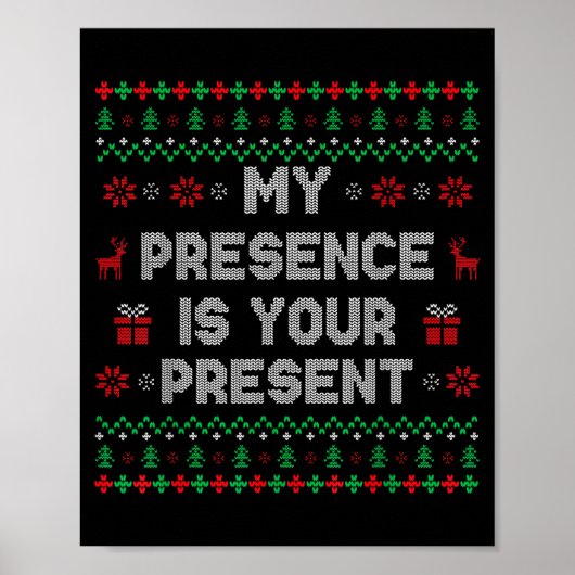 My Presence Is Your Present Ugly Christmas Funny X ポスター (正面)