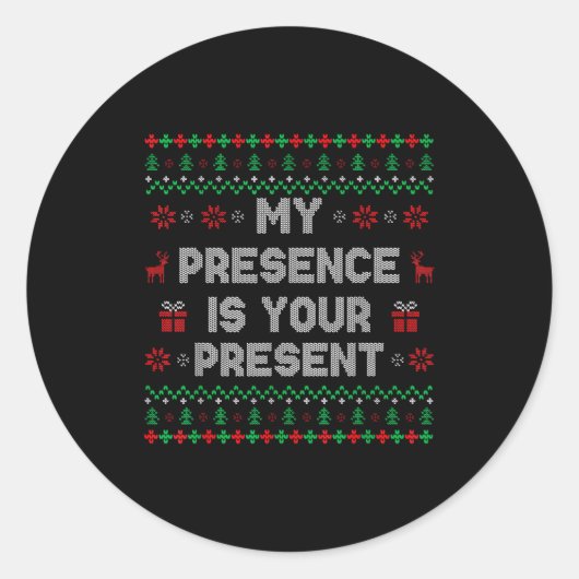 My Presence Is Your Present Ugly Christmas Funny X ラウンドシール (正面)