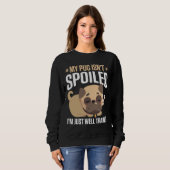 My Pug Isn&x27;t甘やかされたI&x27;Mはちょうど十分に訓練 スウェットシャツ (正面フル)