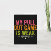 My Pull Out Game Is Weak Funny New Father Dad Gift カード (正面)