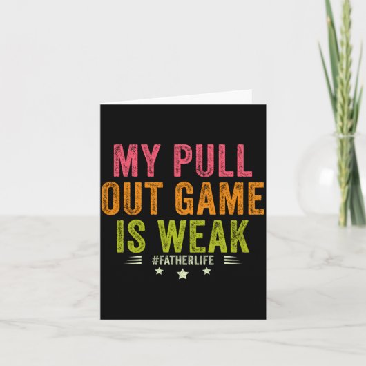 My Pull Out Game Is Weak Funny New Father Dad Gift カード (正面)