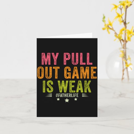 My Pull Out Game Is Weak Funny New Father Dad Gift カード (黄色い花)
