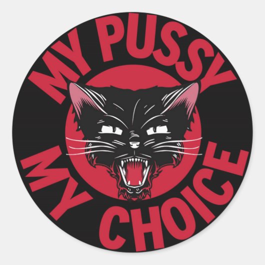 My Pussy My Choice Sticker ラウンドシール (正面)
