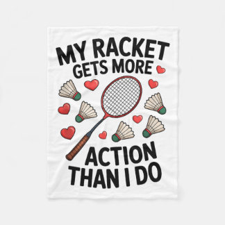 My Racket Gets More Action Than I Do Funny Badmint フリースブランケット