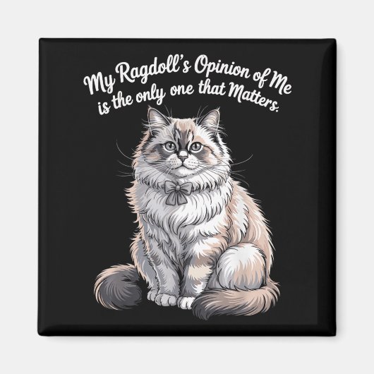My Ragdolls Opinion of Me Quote Design マグネット (正面)