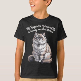 My Ragdolls Opinion of Me Quote Design Tシャツ