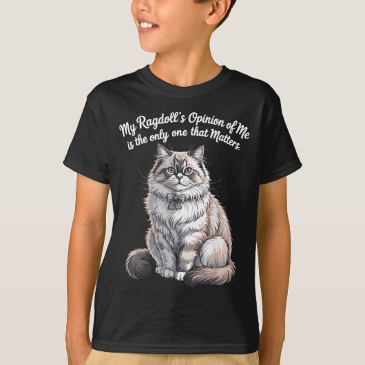 My Ragdolls Opinion of Me Quote Design Tシャツ (正面)