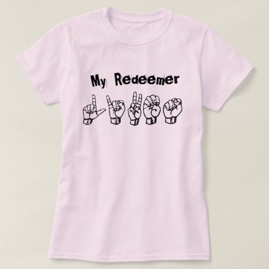 My Redeemer Lives (ASL Alphabet) Tシャツ (デザイン正面)