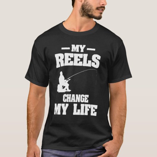 My Reels Changed My Life Fishing Fisherman Tシャツ (正面)