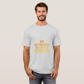 My Retirement Plan Has Tenants Premium Tシャツ (正面フル)