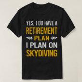 My Retirement Plan Skydiving Skydive Skydiver Tシャツ (デザイン正面)