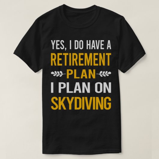 My Retirement Plan Skydiving Skydive Skydiver Tシャツ (デザイン正面)