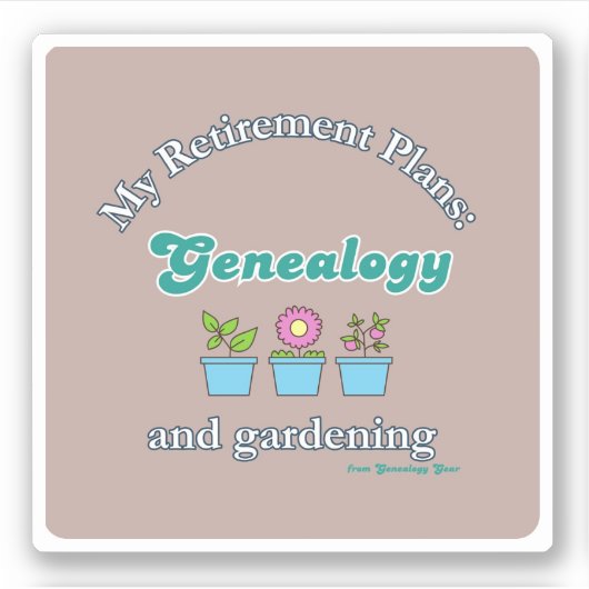 My Retirement Plans: Genealogy and Gardening シール (正面)