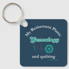 My Retirement Plans: Genealogy and Quilting キーホルダー